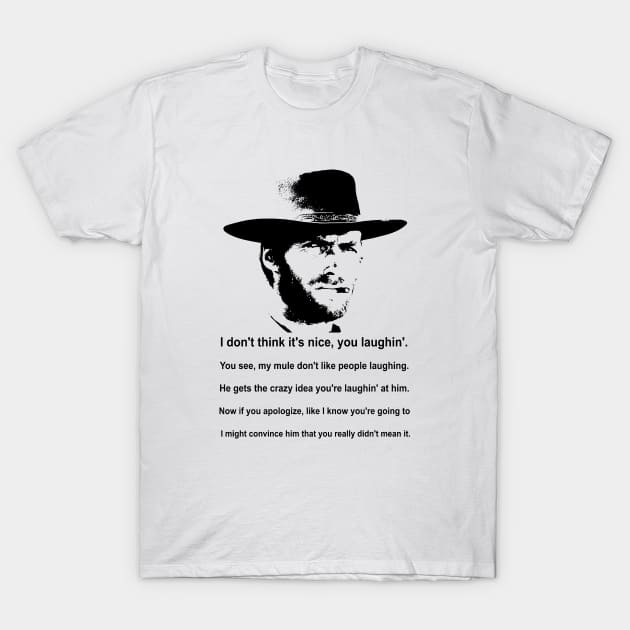 Clint Eastwood Mule Quote T-Shirt by meliaidah